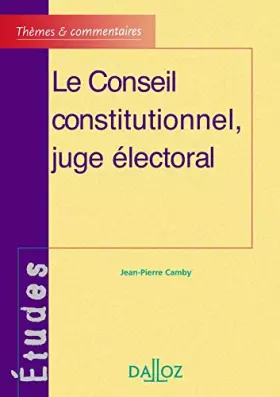 Couverture du produit · Le conseil constitutionnel, juge électoral - 2e éd.