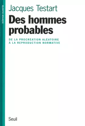 Couverture du produit · DES HOMMES PROBABLES. De la procréation aléatoire à la reproduction normative
