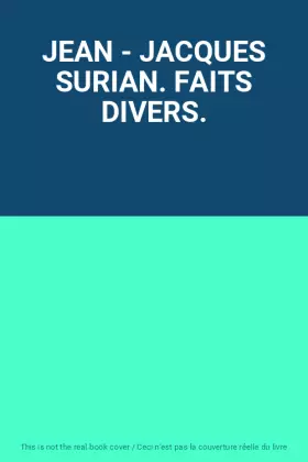 Couverture du produit · JEAN - JACQUES SURIAN. FAITS DIVERS.