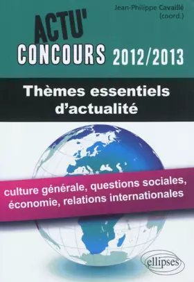 Couverture du produit · Thèmes Essentiels d'Actualité 2012-2013 Culture Générale Economie Relations Internationales
