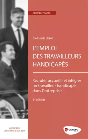Couverture du produit · L'emploi des travailleurs handicapés : Recruter, accueillir et intégrer un travailleur handicapé dans l'entreprise