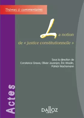 Couverture du produit · La notion de "justice constitutionnelle"