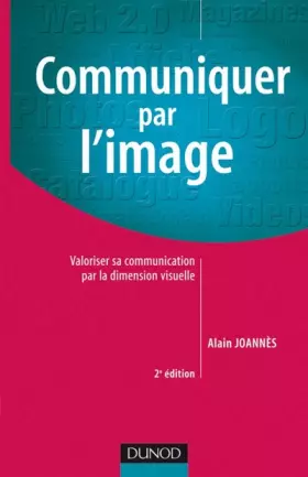 Couverture du produit · Communiquer par l'Image - Utiliser la dimension visuelle pour valoriser sa communication