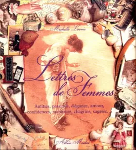 Couverture du produit · LETTRES DE FEMMES. Amitiés, passions, élégance, amour, confidences, maternité, chagrins, sagesse...