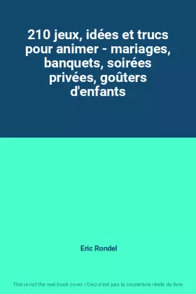 Couverture du produit · 210 jeux, idées et trucs pour animer - mariages, banquets, soirées privées, goûters d'enfants