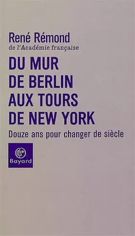 Couverture du produit · Du mur de Berlin aux tours de New York : Douze ans pour changer de siècle