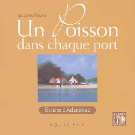 Couverture du produit · Un poisson dans chaque port : Escales d'Atlantique