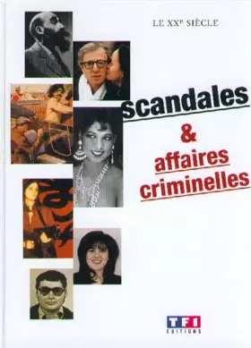 Couverture du produit · Le XXe siècle, scandales et affaires criminelle