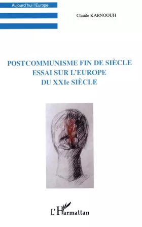 Couverture du produit · Postcommunisme fin de siècle : essai sur l'Europe du XXe siècle