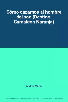 Couverture du produit · Cómo cazamos al hombre del sac (Destino. Camaleón Naranja)