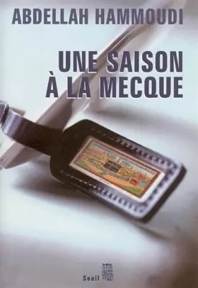 Couverture du produit · Une saison à la Mecque : Récit de pélerinage
