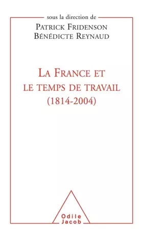 Couverture du produit · La France et le Temps de travail, 1814-2004