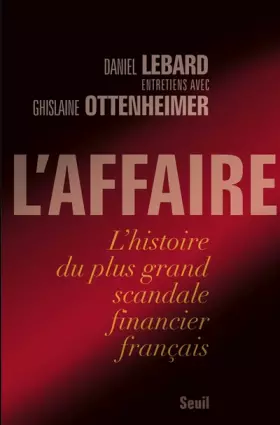 Couverture du produit · L'Affaire : L'histoire du plus grand scandale financier français