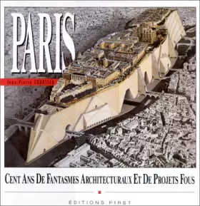 Couverture du produit · Paris : Un siècle de fantasmes architecturaux et de projets fous