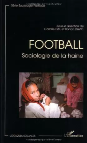 Couverture du produit · Football. : Sociologie de la haine