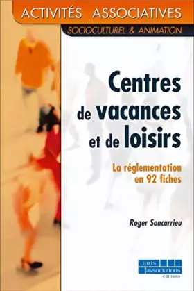 Couverture du produit · Centres de vacances et de loisirs : La règlementation en 92 fiches