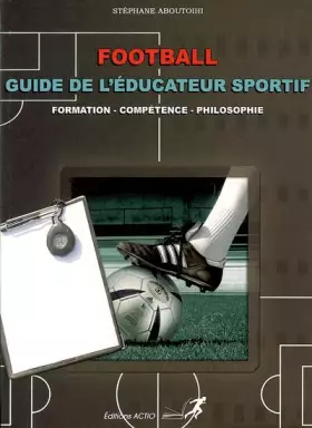 Couverture du produit · Football : Guide de l'éducateur sportif