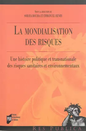Couverture du produit · La mondialisations des risques : Une histoire politique et transnationale des risques sanitaires et environnementaux