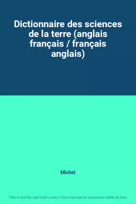 Couverture du produit · Dictionnaire des sciences de la terre (anglais français / français anglais)