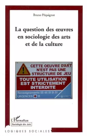 Couverture du produit · La question des oeuvres en sociologie des arts et de la culture