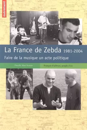 Couverture du produit · La France de Zebda 1981-2004 : Faire de la musique un acte politique