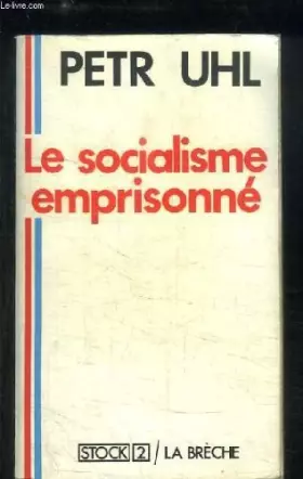 Couverture du produit · Le socialisme emprisonne : une alternative socialiste a la normalisation