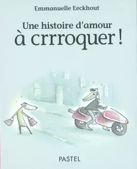 Couverture du produit · Une histoire d'amour à crrroquer !
