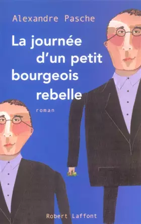 Couverture du produit · La Journée d'un petit bourgeois rebelle