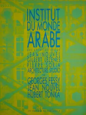 Couverture du produit · Une Architecture De Jean Nouvel, Gilbert Lezenes, Pierre Soria, Architecture Studio - Institut Du Monde Arabe