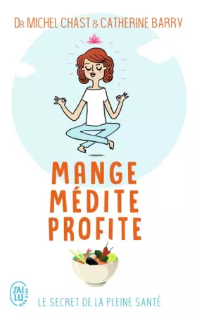 Couverture du produit · Mange, médite, profite: Le secret de la pleine santé