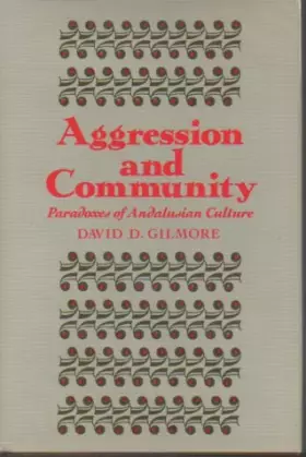 Couverture du produit · Aggression and Community: Paradoxes of Andalusian Culture