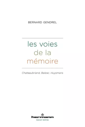 Couverture du produit · Les voies de la mémoire: Chateaubriand, Balzac, Huysmans