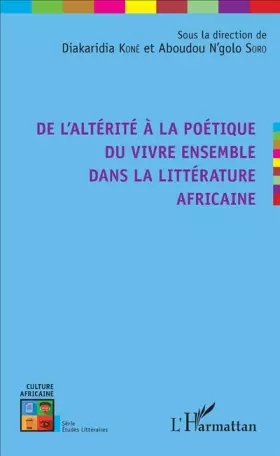 Couverture du produit · De l'altérité à la poétique du vivre ensemble dans la littérature africaine