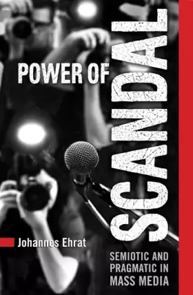 Couverture du produit · Power of Scandal: Semiotic and Pragmatic in Mass Media (Toronto Studies in Semiotics and Communication)