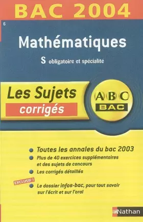Couverture du produit · ABC Bac - Les Sujets corrigés : Bac 2004 : Mathématiques, S
