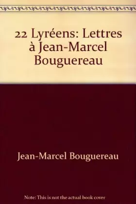 Couverture du produit · " 22 lycéens " : lettres à Jean-Marcel Bouguereau