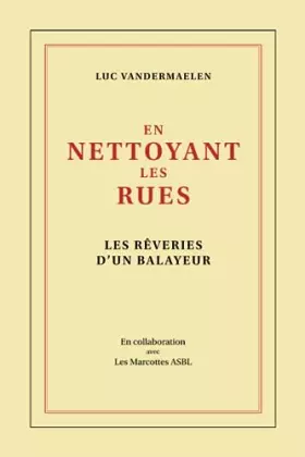 Couverture du produit · En nettoyant les rues: Les rêveries d'un balayeur (French Edition)