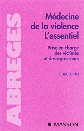 Couverture du produit · Médecine de la violence-L'essentiel-Prise en charge des victimes et des agresseurs