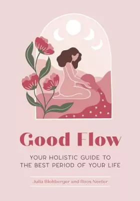 Couverture du produit · Good Flow: Your Holistic Guide to the Best Period of Your Life