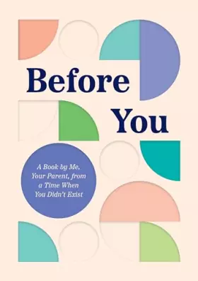 Couverture du produit · Before You: A Book by Me, Your Parent, from a Time When You Didn’t Exist