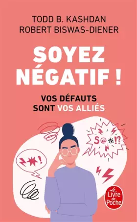 Couverture du produit · Soyez négatif !: Vos défauts sont vos alliés