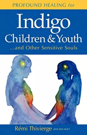 Couverture du produit · Profound Healing for Indigo Children & Youth...and Other Sensitive Souls