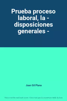 Couverture du produit · Prueba proceso laboral, la - disposiciones generales -