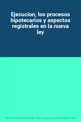 Couverture du produit · Ejecucion, los procesos hipotecarios y aspectos registrales en la nueva ley