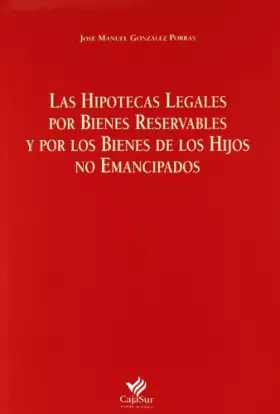 Couverture du produit · Hipotecas Legales Por Bienes Reservables y Por Los Bienes de Los Hijos No Eman- Cipados