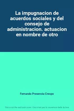 Couverture du produit · La impugnacion de acuerdos sociales y del consejo de administracion. actuacion en nombre de otro