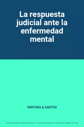 Couverture du produit · La respuesta judicial ante la enfermedad mental