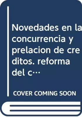 Couverture du produit · Novedades en la concurrencia y prelacion de creditos. reforma del codigo civil