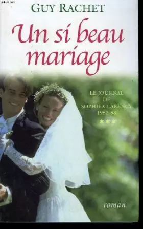 Couverture du produit · Un si beau mariage - Le journal de Sophie Clarency
