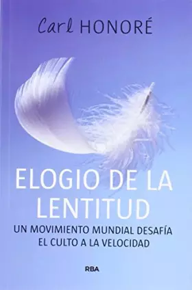 Couverture du produit · Elogio de la lentitud: Un movimiento mundial desafía el culto a la velocidad